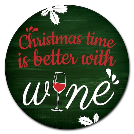 Signmission Christmas Time Is Better With Wine Circle Rigid Plastic Sign P-8-CIR-Christmas time is better with wi